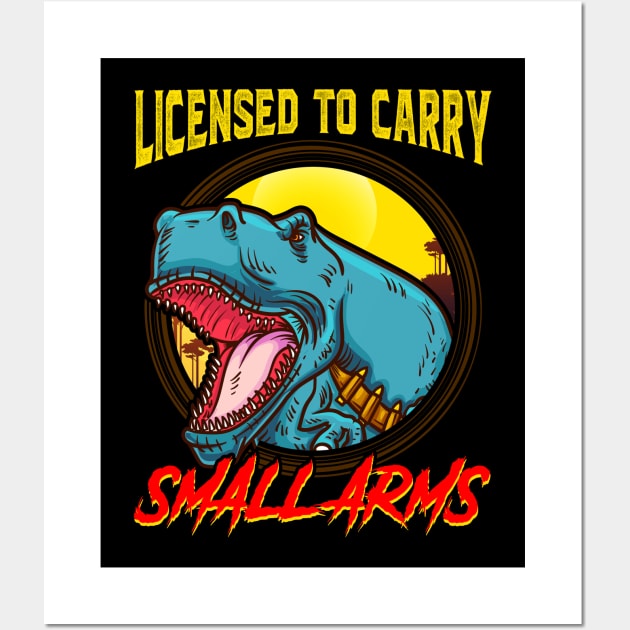 Licensed To Carry Small Arms Funny Dinosaur Pun Wall Art by theperfectpresents